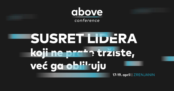 Zrenjanin u aprilu postaje mesto susreta savremenog biznisa:  ABOVE Commerce i ABOVE Conference od 16. do 19. aprila