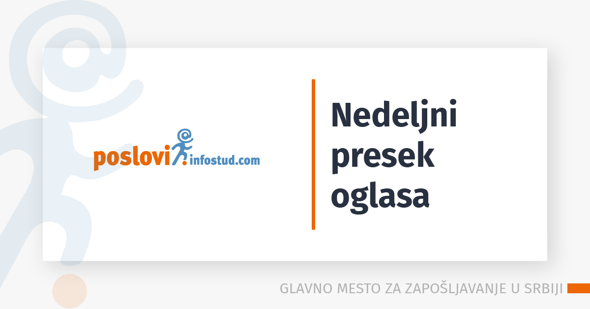 nedeljni presek oglasa za posao na sajtu poslovi.infostud.com - ponuda poslova u kategorijama trogivna i prodaja, mašinstvo, ekonomija