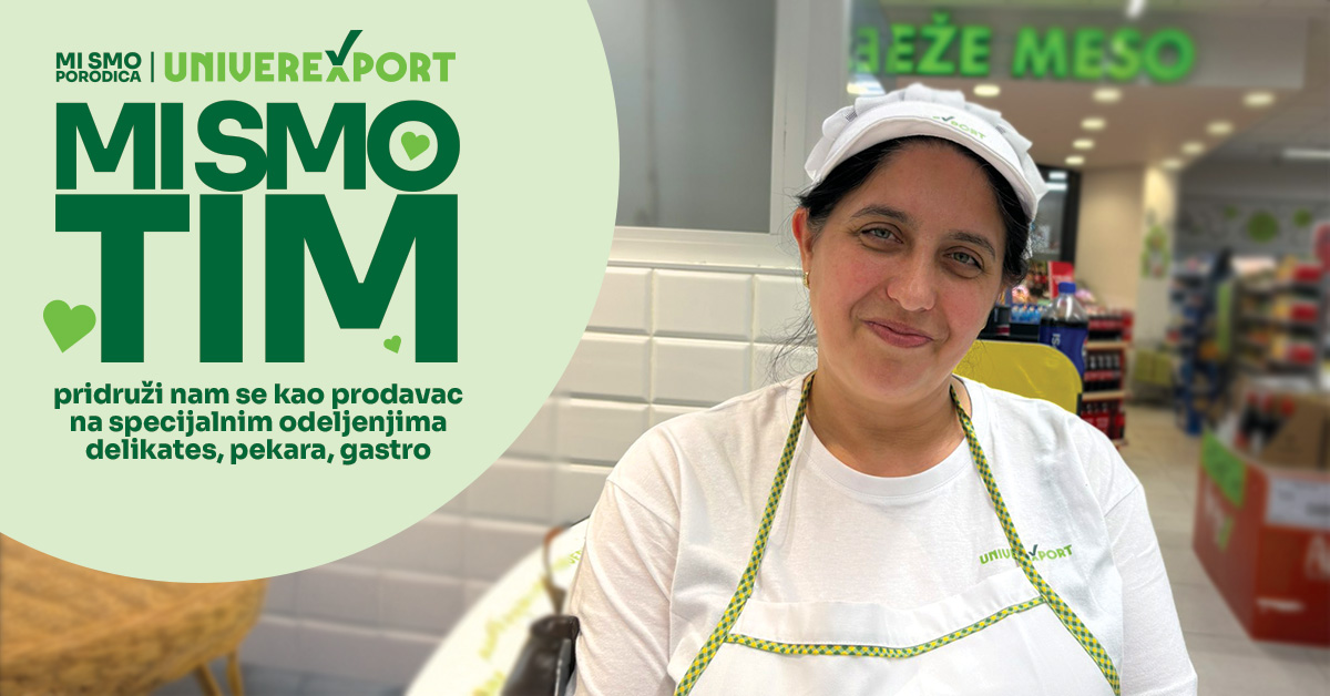 Univerexport traži pojačanje: otvoren konkurs za prodavca na odeljenju delikates, pekara, gastro  