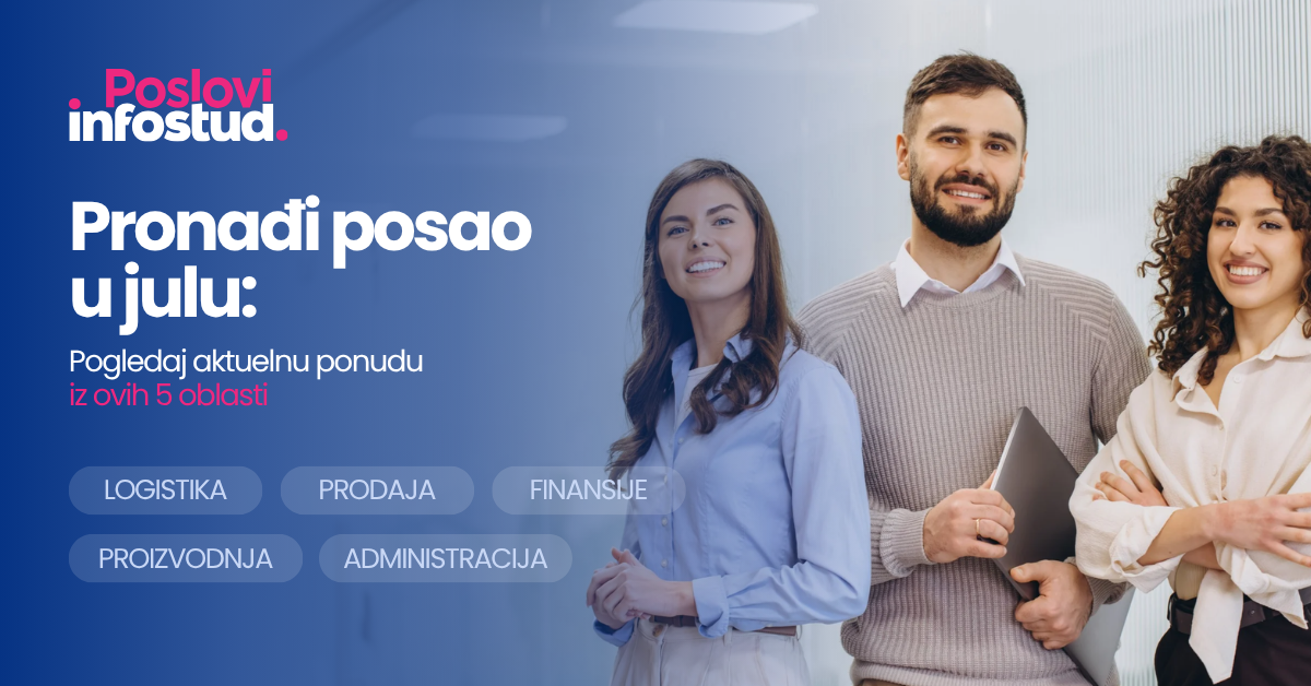 Više od 3000 oglasa za posao na sajtu Poslovi.infostud.com u julu 2026. godine