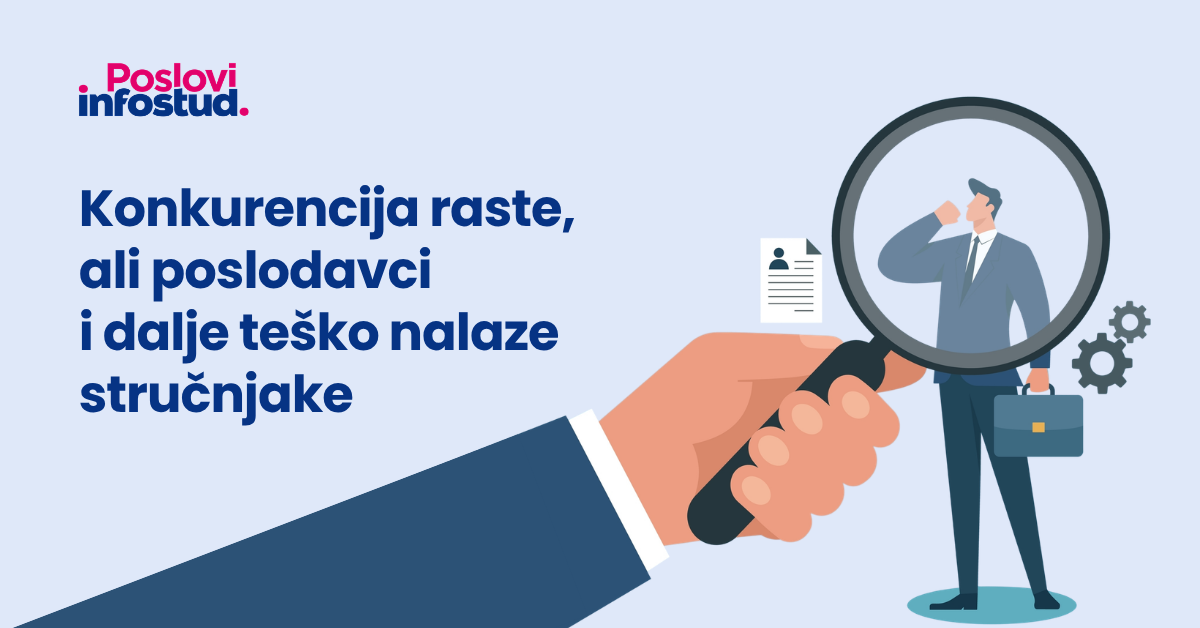 Konkurencija raste, ali poslodavci i dalje teško nalaze stručnjake